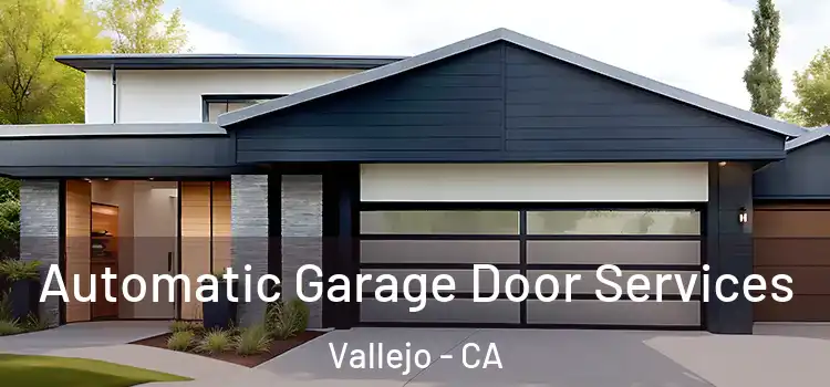  Automatic Garage Door Services Vallejo - CA