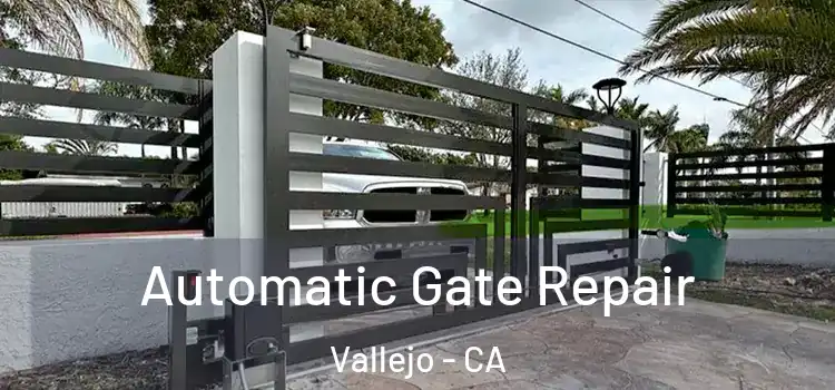 Automatic Gate Repair Vallejo - CA