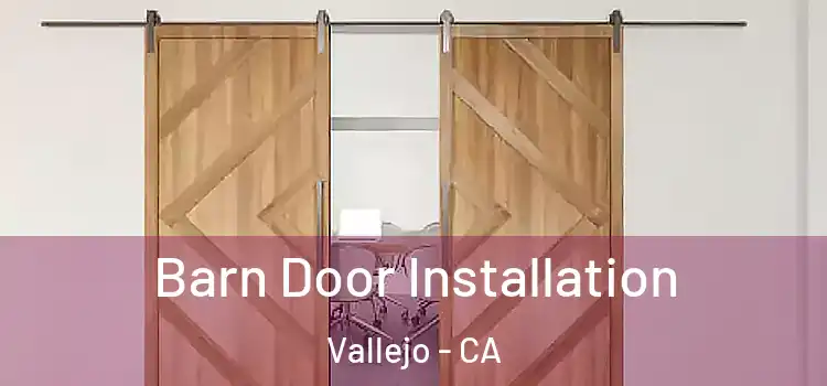 Barn Door Installation Vallejo - CA
