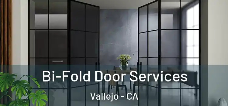 Bi-Fold Door Services Vallejo - CA