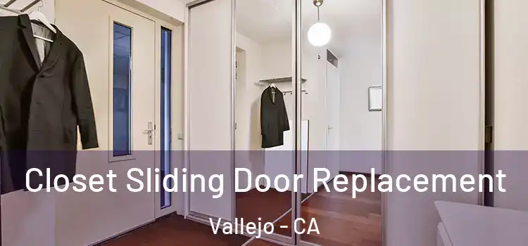 Closet Sliding Door Replacement Vallejo - CA