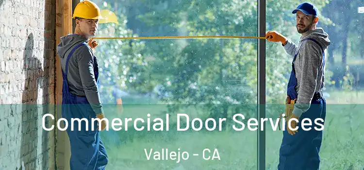 Commercial Door Services Vallejo - CA