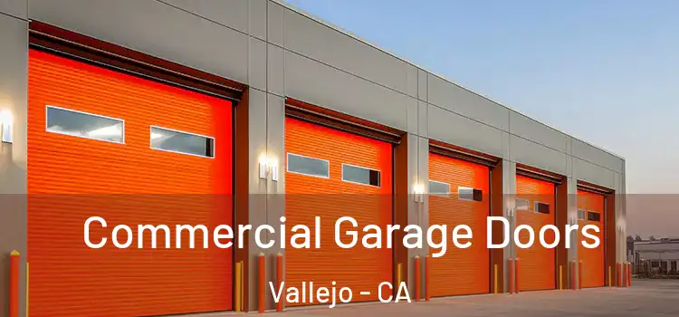  Commercial Garage Doors Vallejo - CA