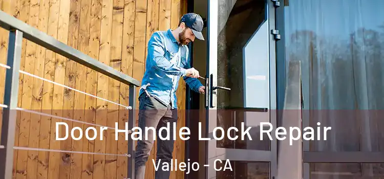 Door Handle Lock Repair Vallejo - CA