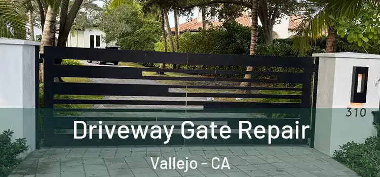 Driveway Gate Repair Vallejo - CA