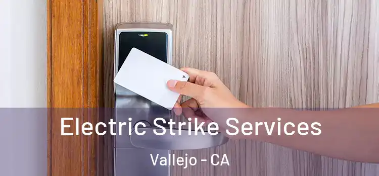  Electric Strike Services Vallejo - CA