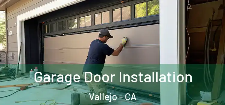  Garage Door Installation Vallejo - CA