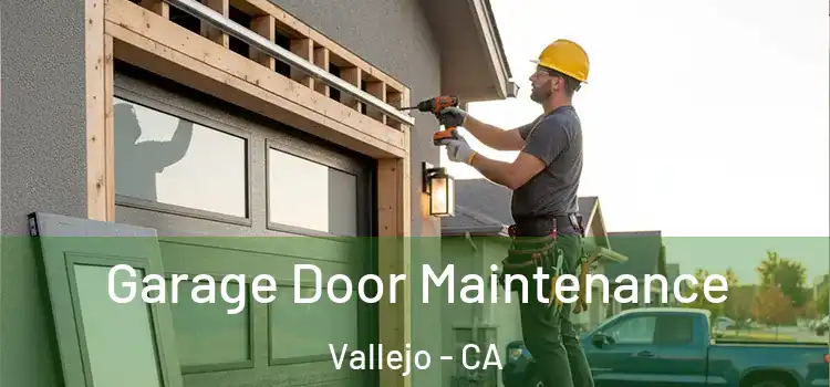 Garage Door Maintenance Vallejo - CA