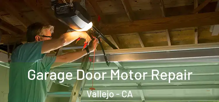  Garage Door Motor Repair Vallejo - CA