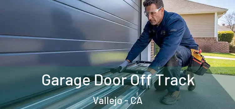  Garage Door Off Track Vallejo - CA