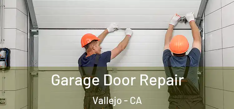  Garage Door Repair Vallejo - CA
