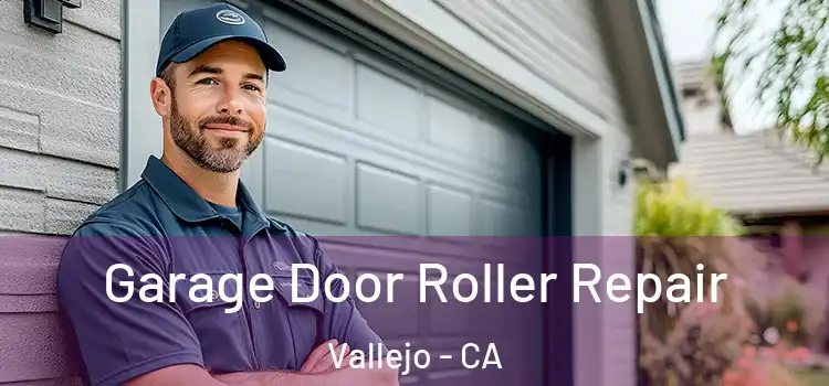  Garage Door Roller Repair Vallejo - CA