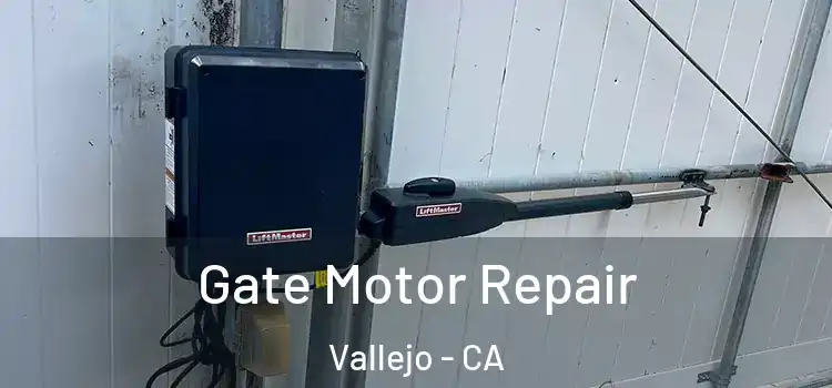 Gate Motor Repair Vallejo - CA