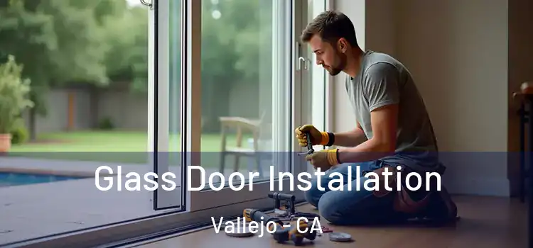 Glass Door Installation Vallejo - CA