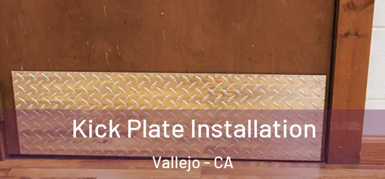  Kick Plate Installation Vallejo - CA