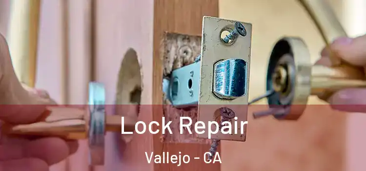 Lock Repair Vallejo - CA