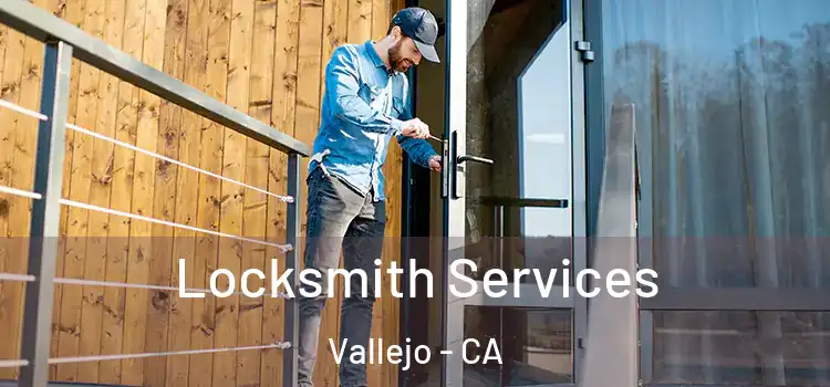  Locksmith Services Vallejo - CA