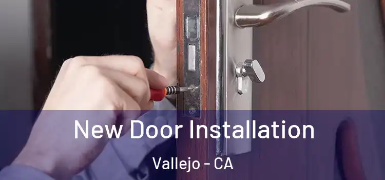  New Door Installation Vallejo - CA