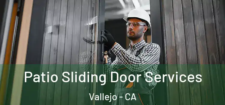 Patio Sliding Door Services Vallejo - CA