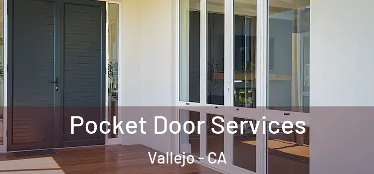 Pocket Door Services Vallejo - CA