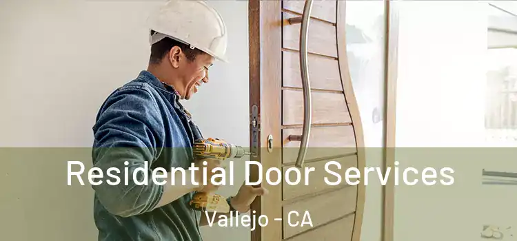 Residential Door Services Vallejo - CA