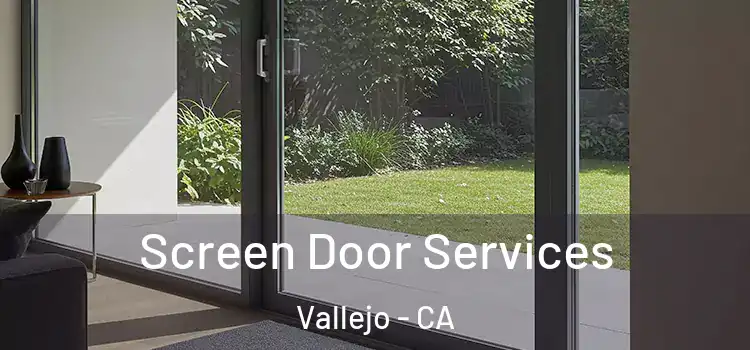 Screen Door Services Vallejo - CA