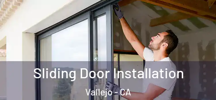  Sliding Door Installation Vallejo - CA