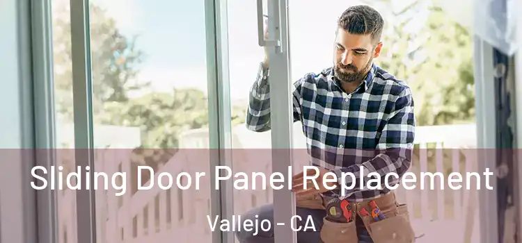  Sliding Door Panel Replacement Vallejo - CA