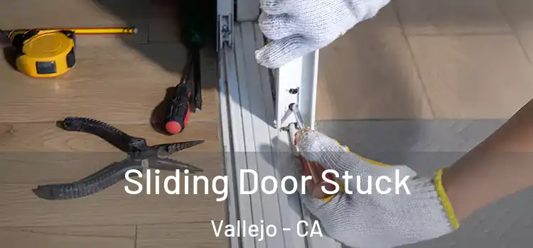  Sliding Door Stuck Vallejo - CA