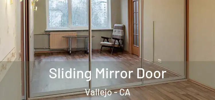  Sliding Mirror Door Vallejo - CA