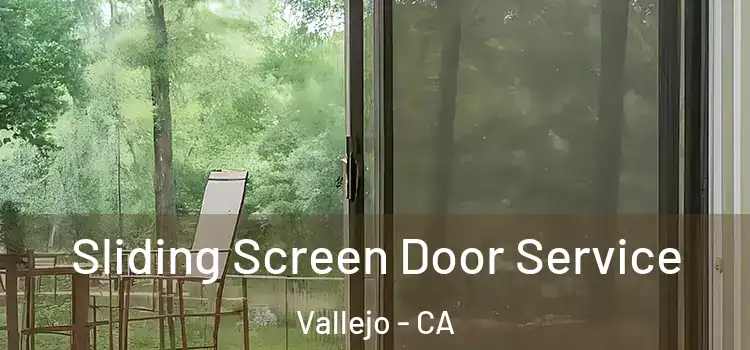 Sliding Screen Door Service Vallejo - CA