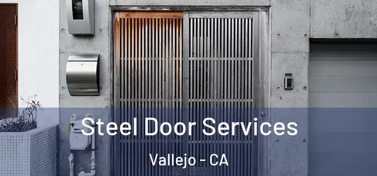 Steel Door Services Vallejo - CA
